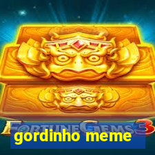 gordinho meme